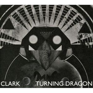 Clark - Turning Dragon  CD